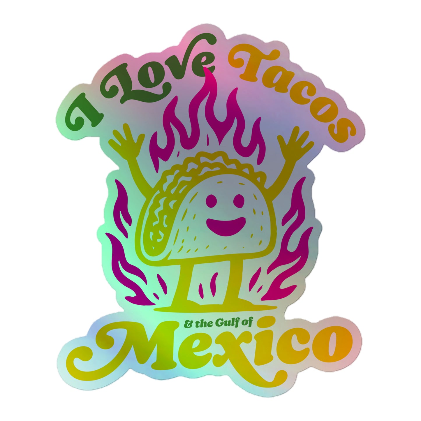 Front View Image: “Front view of holographic 'I Love Tacos & The Gulf of Mexico' political sticker”