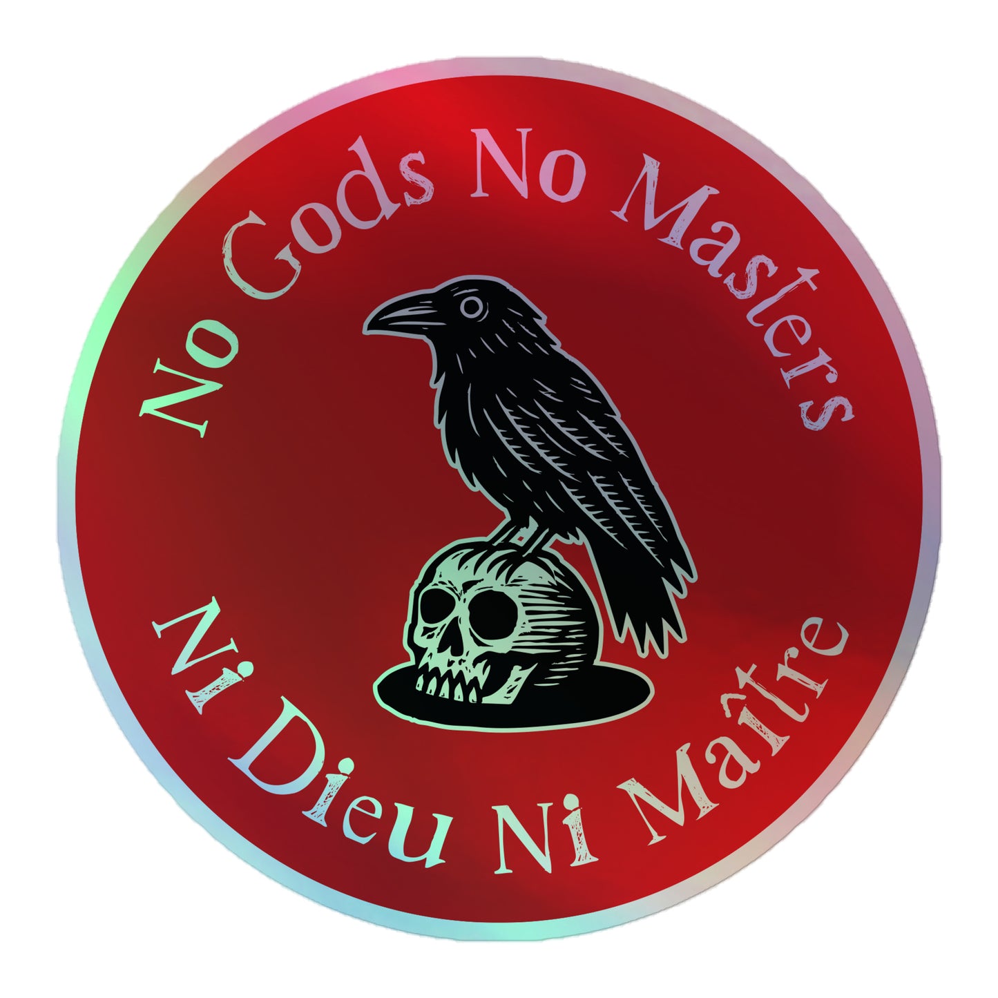 "No Gods No Masters / Ni Dieu Ni Maître" Raven Skull 5.5x5.5 Holographic Sticker