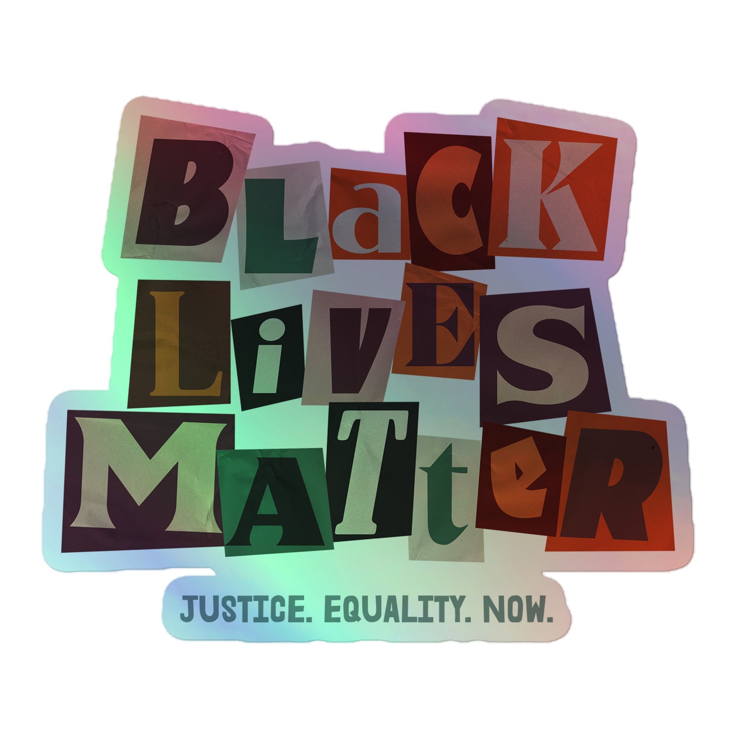 Front view of the “Black Lives Matter” BLM Racial And Social Justice 5.5x5.5 Holographic Sticker