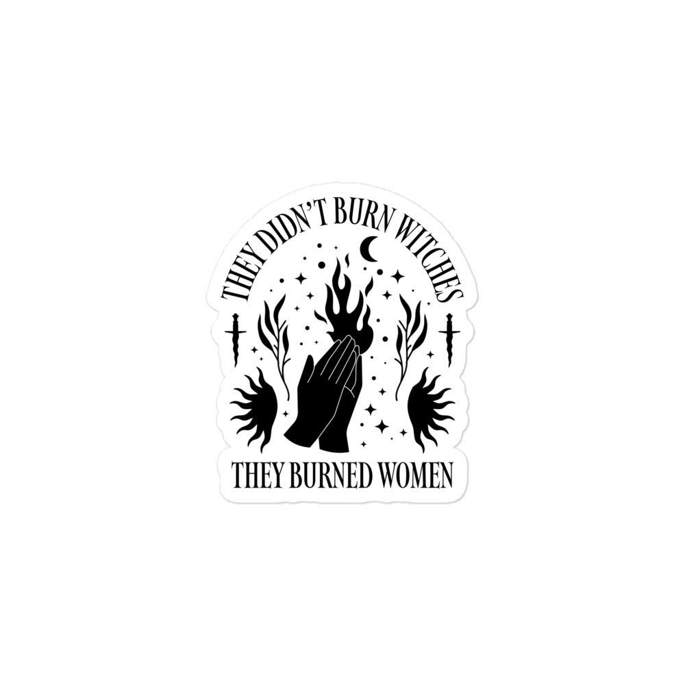 Front View Image: Sticker with bold text “They Didn’t Burn Witches They Burned Women.”