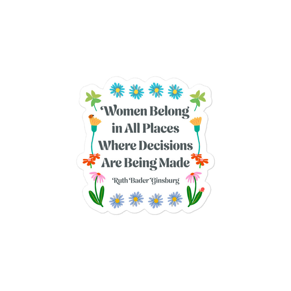 Front View Image: Women Belong In All Places Where Decisions Are Being Made Sticker with floral design.