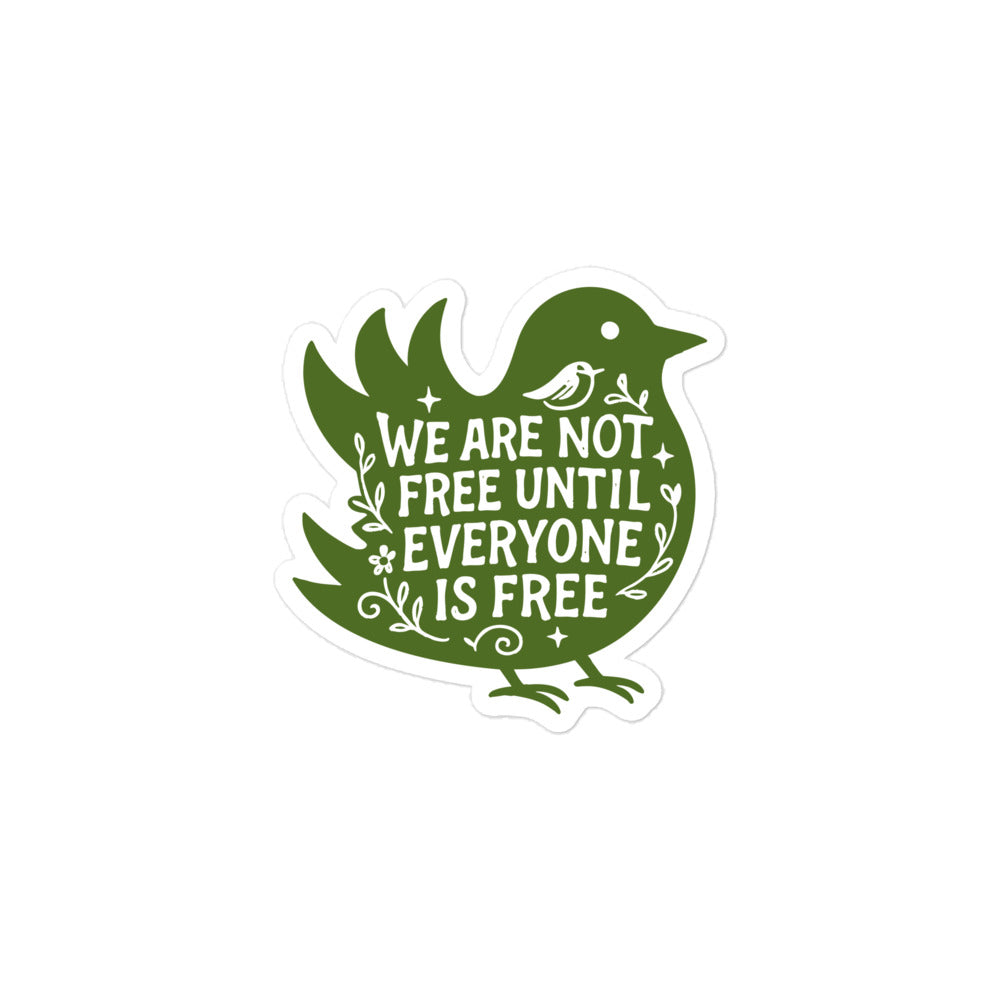 Front view of the "We Are Not Free Until Everyone Is Free" Social Justice 3x3 Sticker