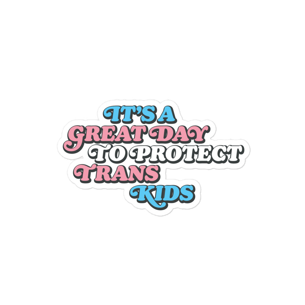 Front View Image: It’s A Great Day To Protect Trans Kids Sticker
