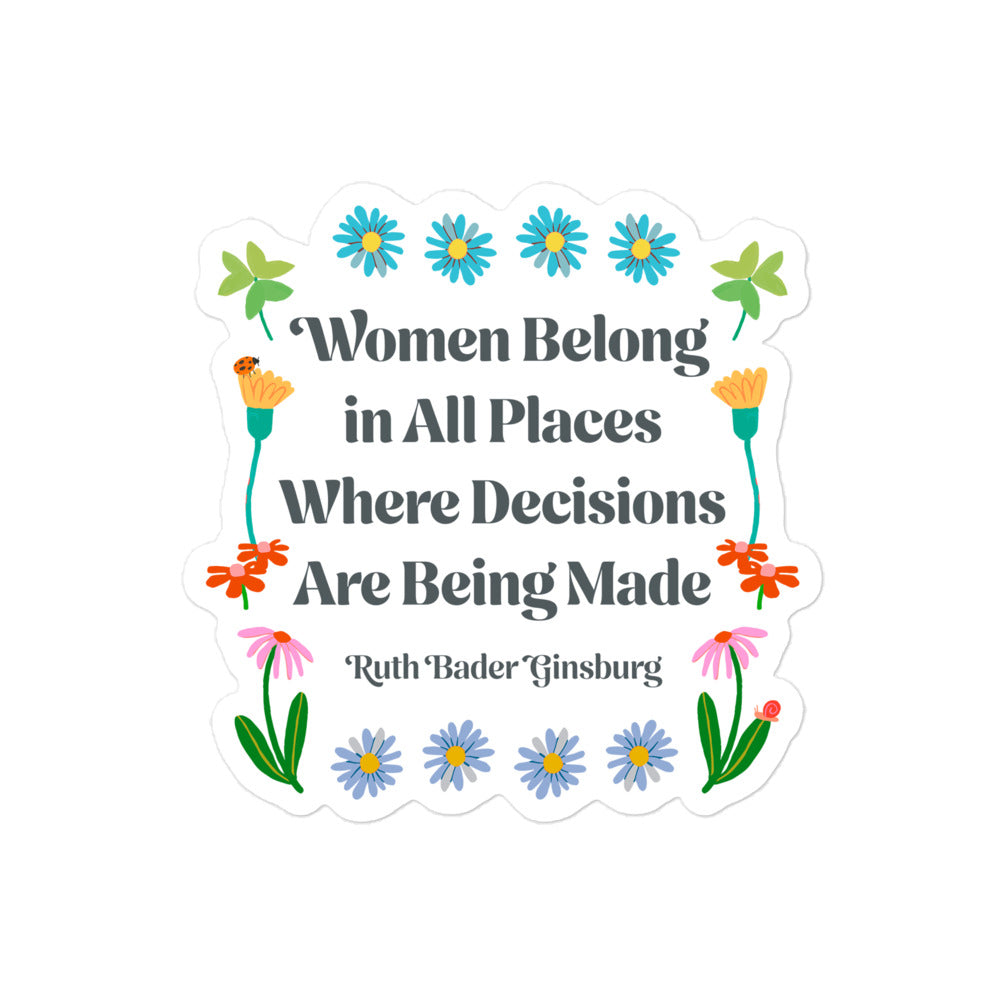 Front View Image: Women Belong In All Places Where Decisions Are Being Made Sticker with floral design.