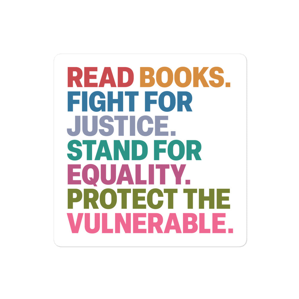 Front View Image: “Read Books. Fight For Justice. Stand For Equality. Protect The Vulnerable.” sticker on white background