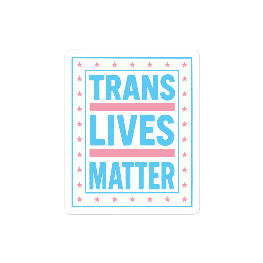 "Trans Lives Matter" Trans Pride Decal For Protest And Allyship 4x4 Bubble Sticker