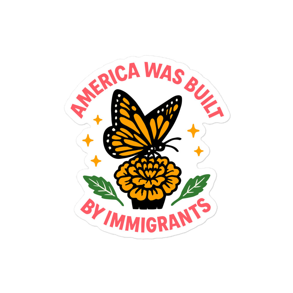 4x4 Pro-immigrant monarch butterfly sticker reading “America Was Built by Immigrants,” Blue Wave USA progressive activist sticker for laptops and journals.