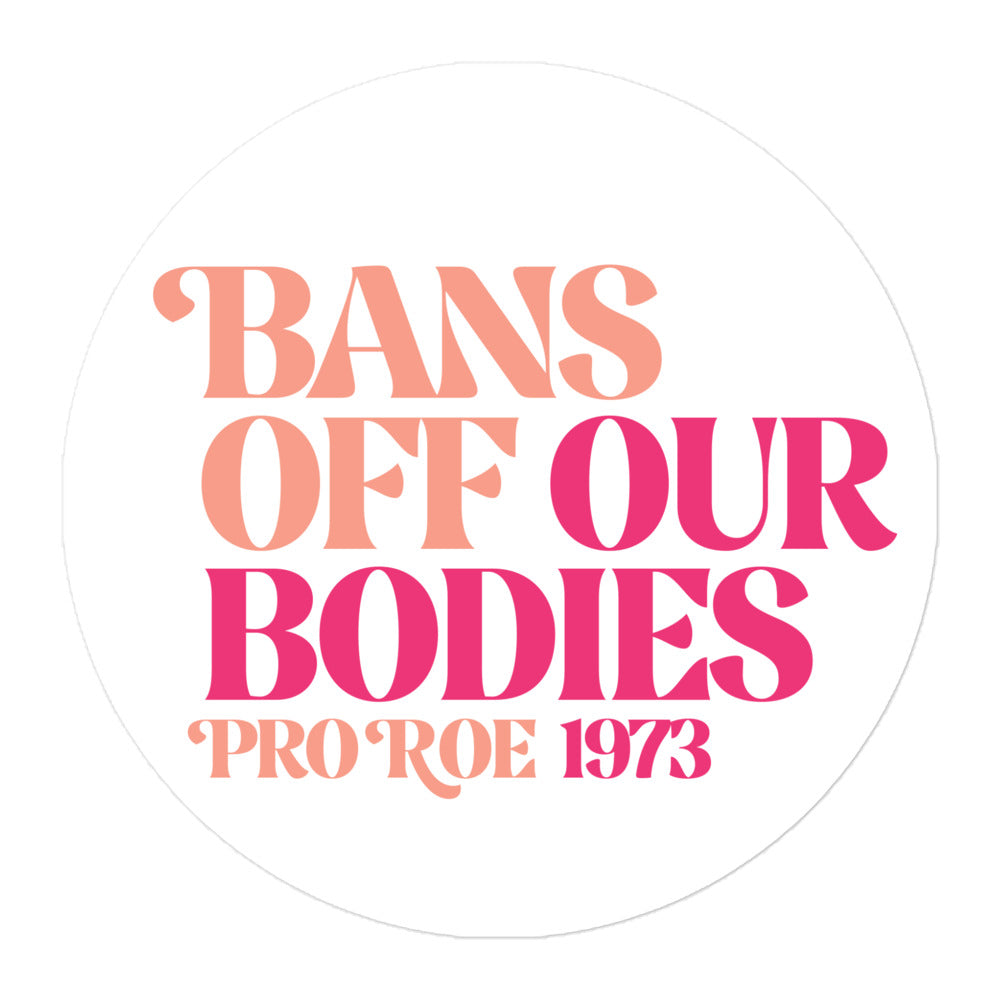 Simple front view of the Bans Off Our Bodies Sticker.