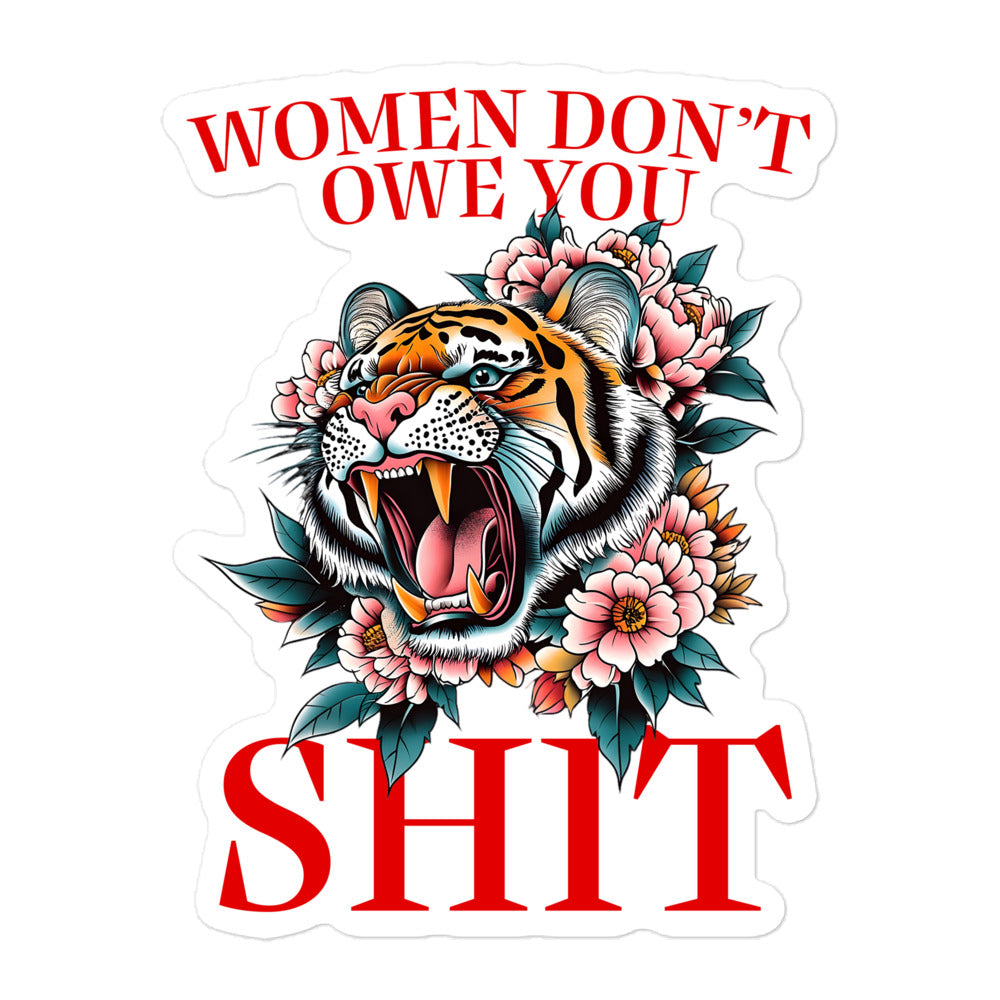 ProductFront View Image: Women Don’t Owe You Sh*t Sticker featuring a tiger surrounded by flowers. mockup