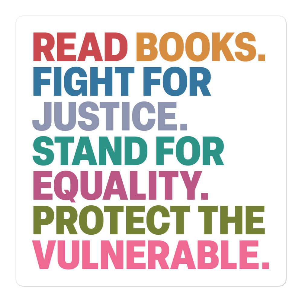 Front View Image: “Read Books. Fight For Justice. Stand For Equality. Protect The Vulnerable.” sticker on white background