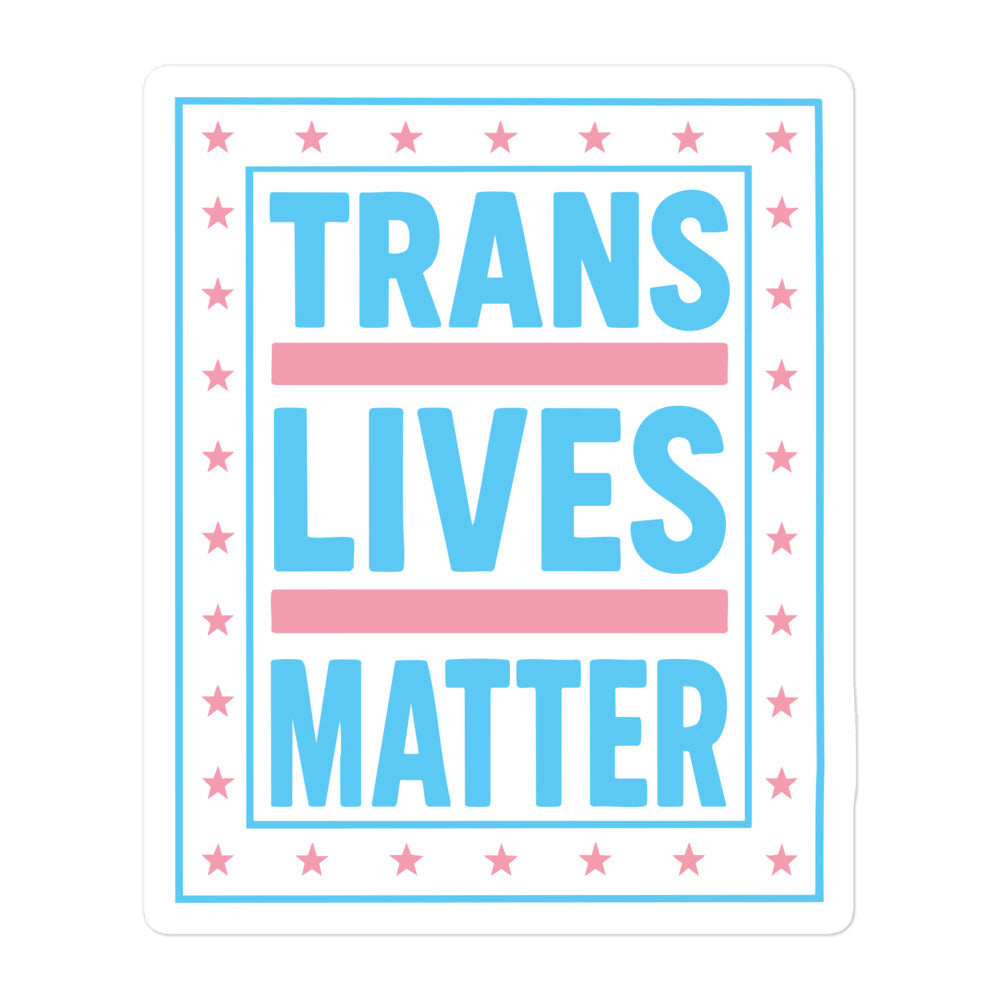 "Trans Lives Matter" Trans Pride Decal For Protest And Allyship 5.5x5.5 Bubble Sticker