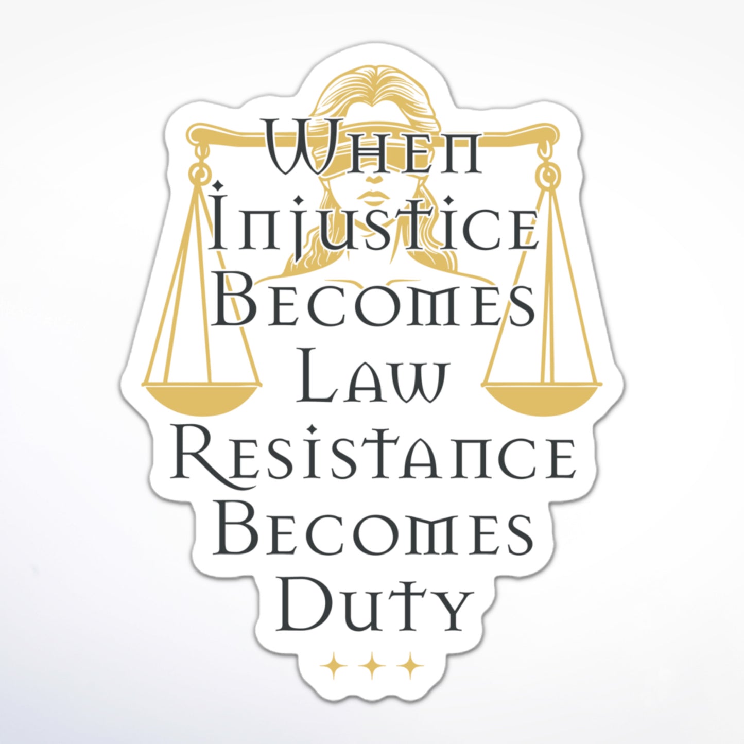 Feminist social justice sticker with Lady Justice, scales, and the phrase “When Injustice Becomes Law Resistance Becomes Duty.”