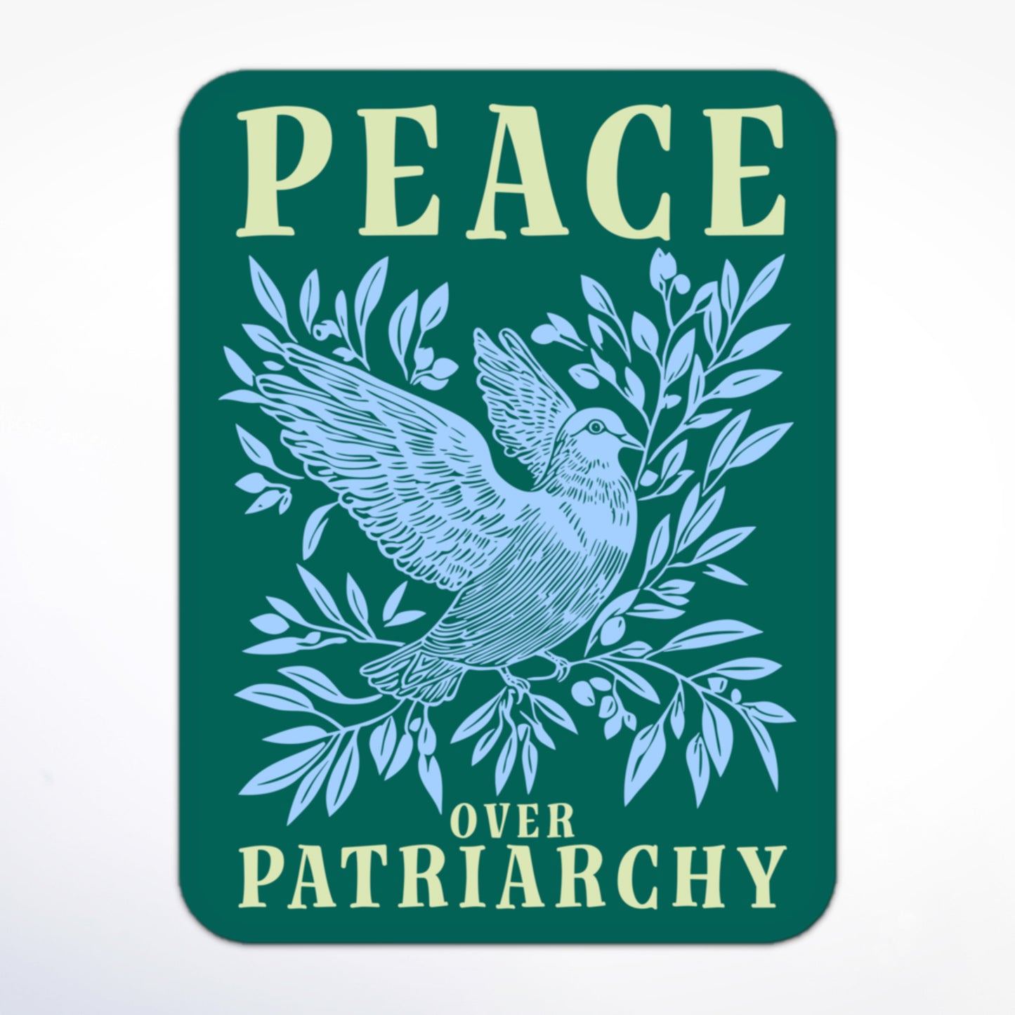 Feminist sticker featuring a dove with olive branches and the words “Peace Over Patriarchy” on a teal background.
