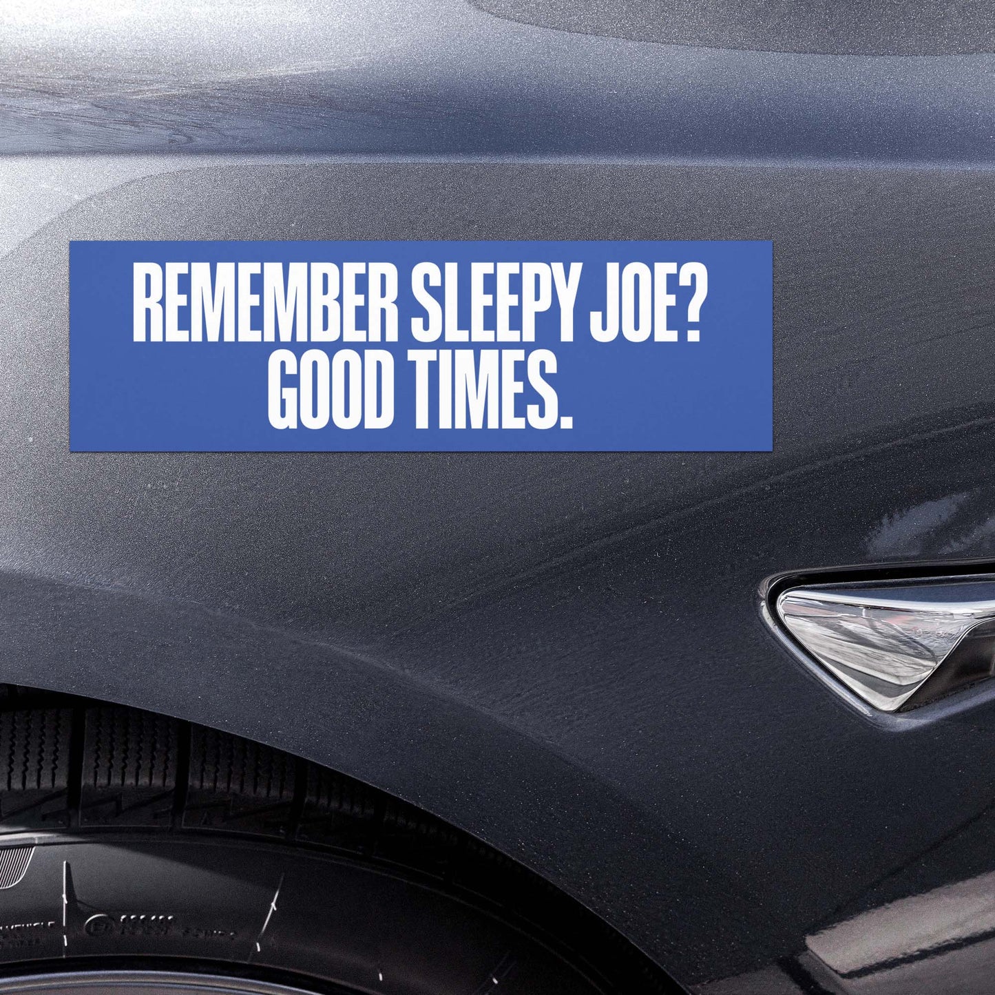 Car magnet displayed on vehicle bumper with bold white text reading “REMEMBER SLEEPY JOE? GOOD TIMES.” on blue background.