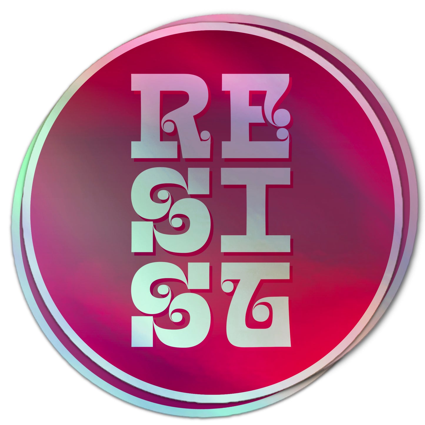 Holographic sticker with bold retro lettering spelling “RESIST” vertically on a pink circular background.