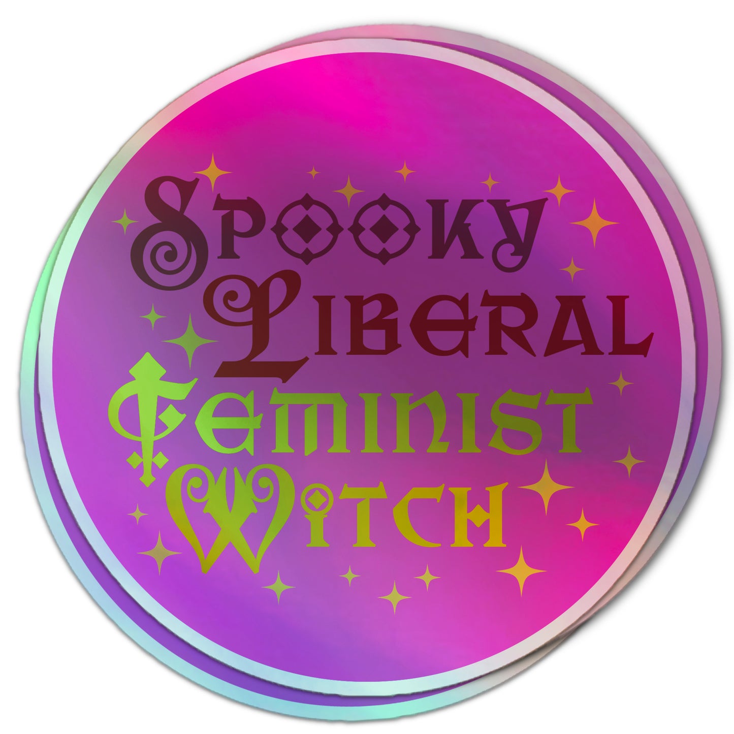 Halloween holographic sticker with “Spooky Liberal Feminist Witch” in whimsical, sparkly lettering on a pink and purple background.