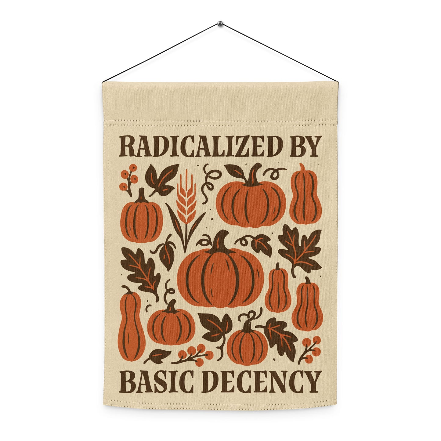 Front view of the “Radicalized By Basic Decency” fall garden flag with rustic pumpkin design, from Blue Wave USA progressive products.