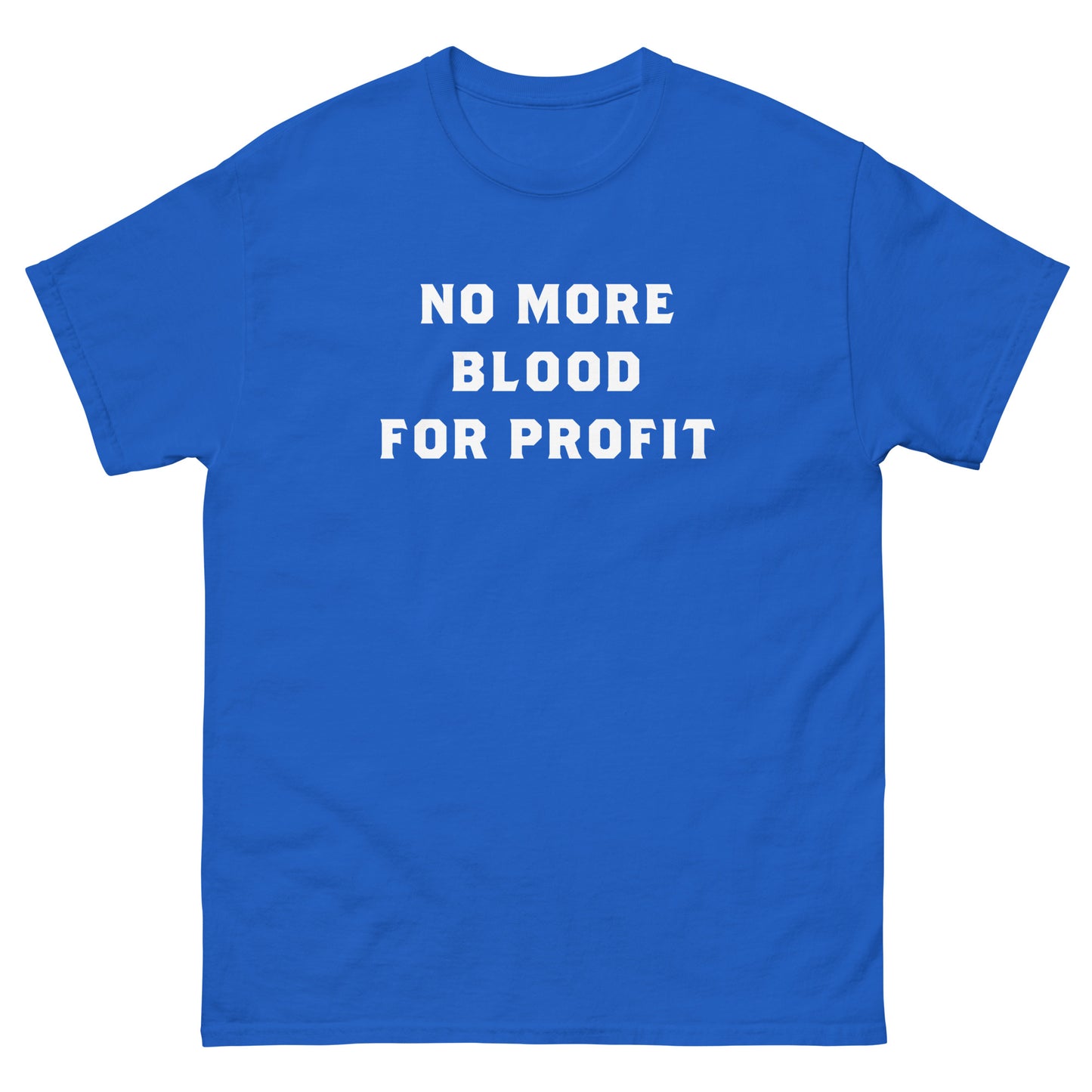 Front view of the No More Blood For Profit | Anti-War Peace Activism Shirt