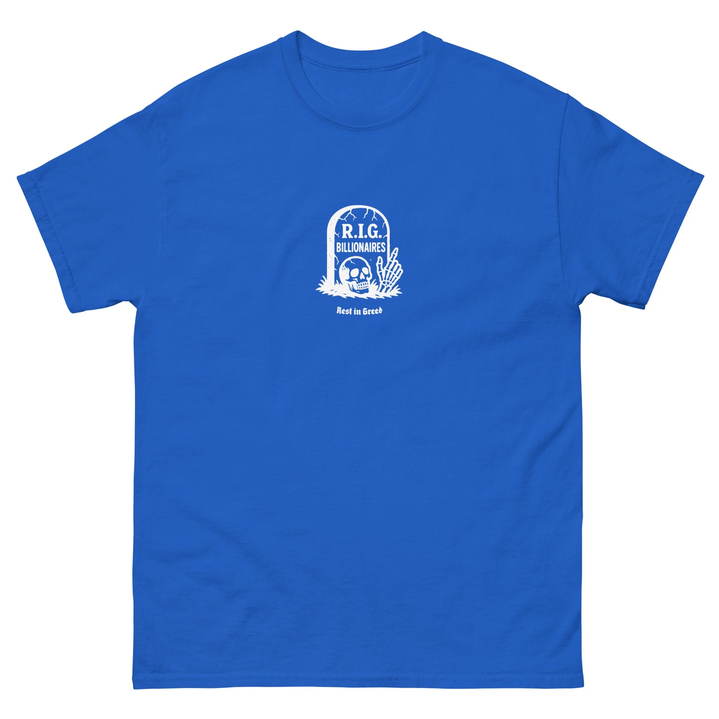 Front view of the R.I.G. Billionaires "Rest In Greed" Anti-Capitalist Unisex Classic Tee