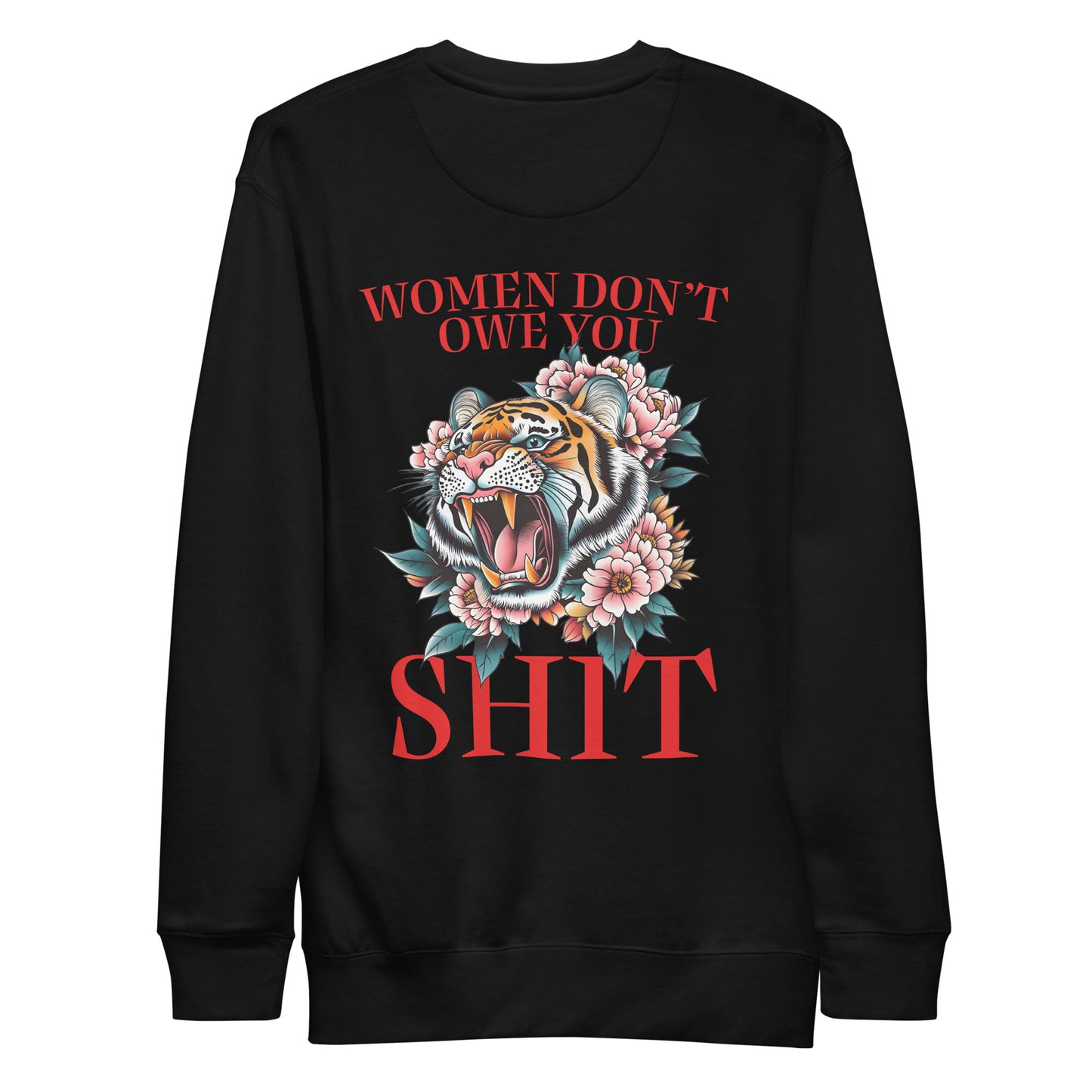 Back View Image: Women Don’t Owe You Sh*t Premium Sweatshirt with tiger and floral emblem on the back.