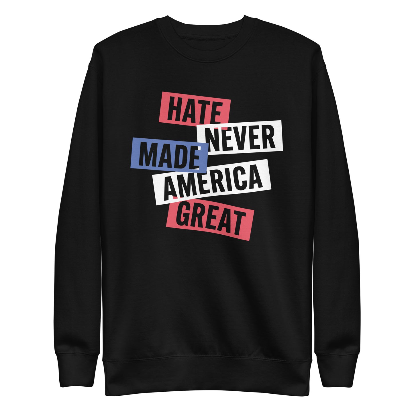 Front View Image: Premium unisex sweatshirt with bold Hate Never Made America Great design.