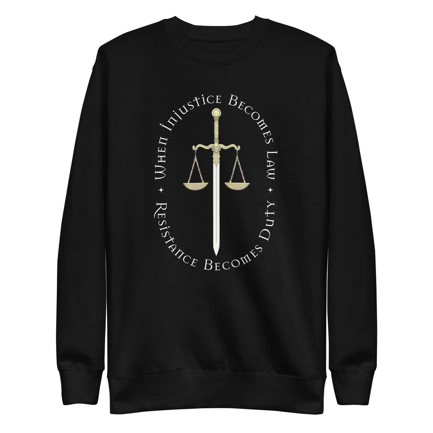 Front view of the When Injustice Becomes Law Resistance Becomes Duty Premium Sweatshirt with scales and sword of justice design.