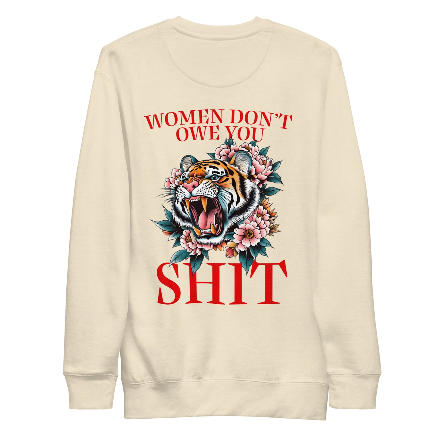 Back View Image: Women Don’t Owe You Sh*t Premium Sweatshirt with tiger and floral emblem on the back.