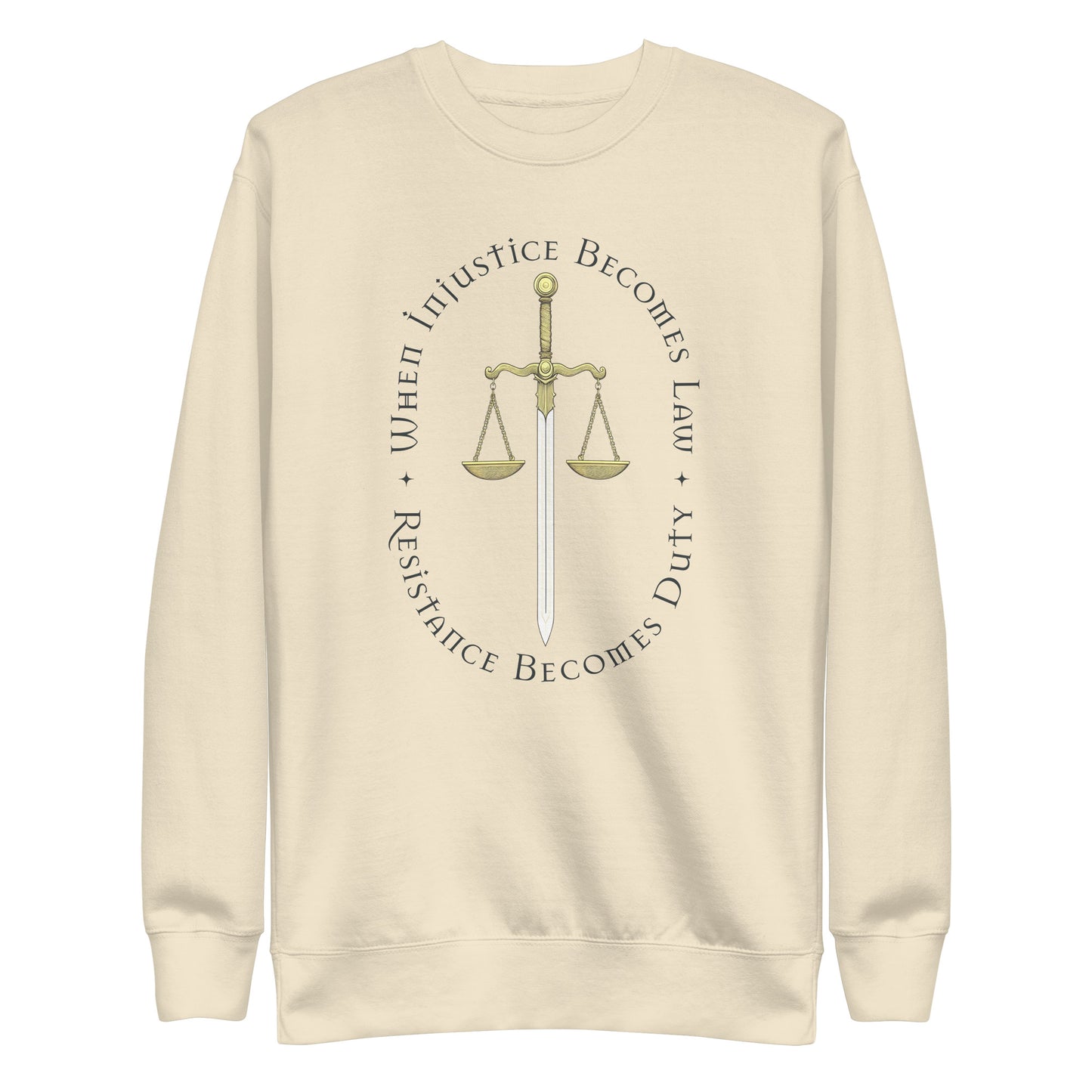Front view of the When Injustice Becomes Law Resistance Becomes Duty Premium Sweatshirt with scales and sword of justice design.
