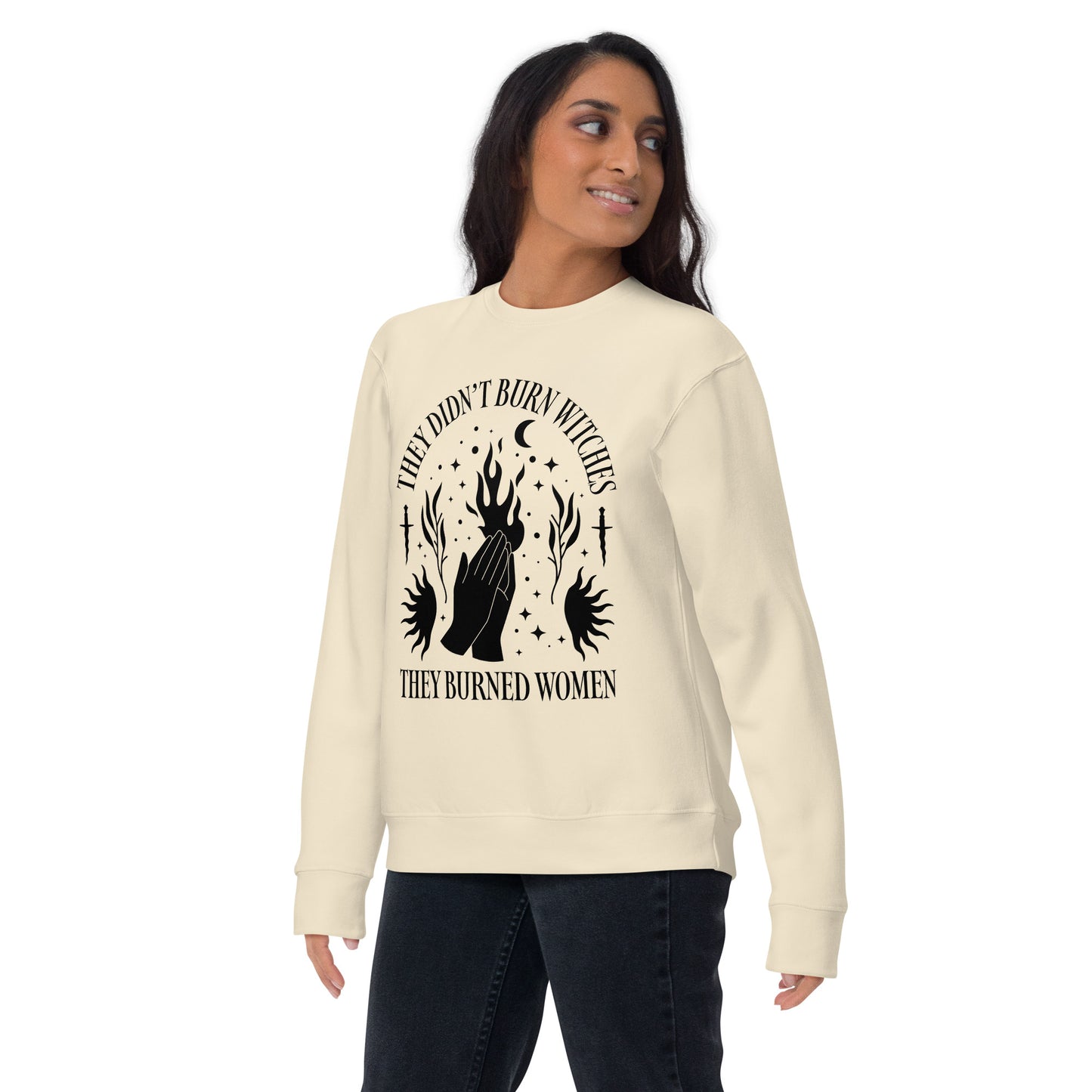 Model wearing the They Didn’t Burn Witches They Burned Women unisex premium sweatshirt.