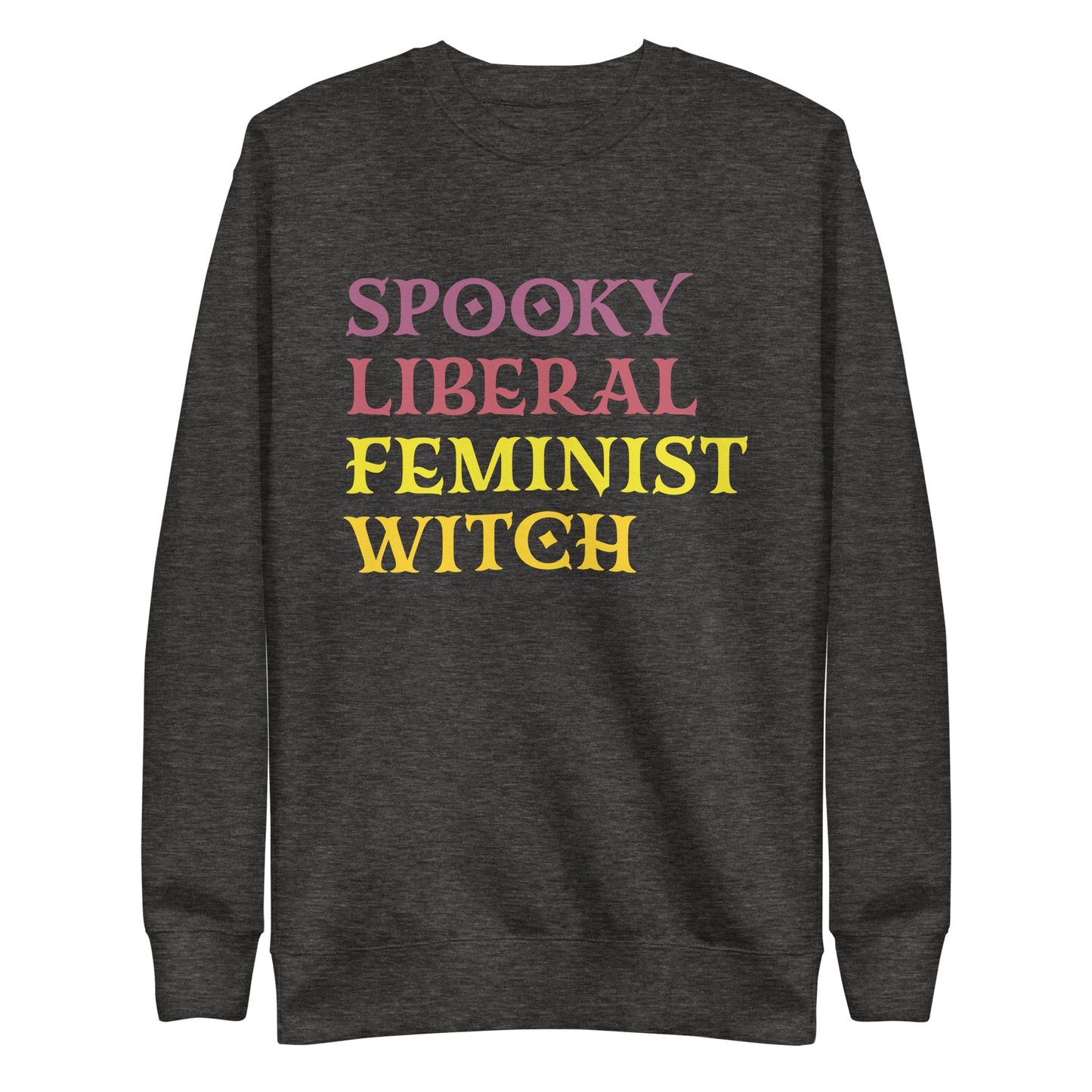 Front View Image: Spooky Liberal Feminist Witch Premium Sweatshirt with bold feminist design.