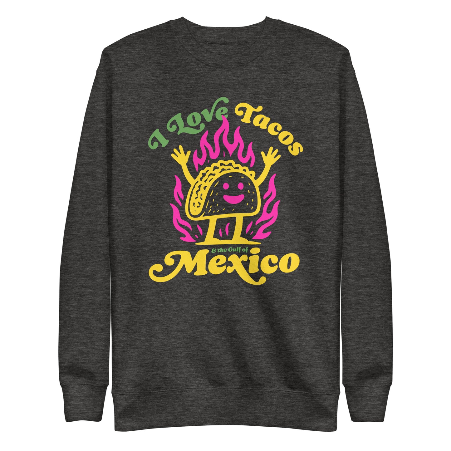 Front View Image: “Front view of unisex sweatshirt with 'I Love Tacos & The Gulf of Mexico' graphic”