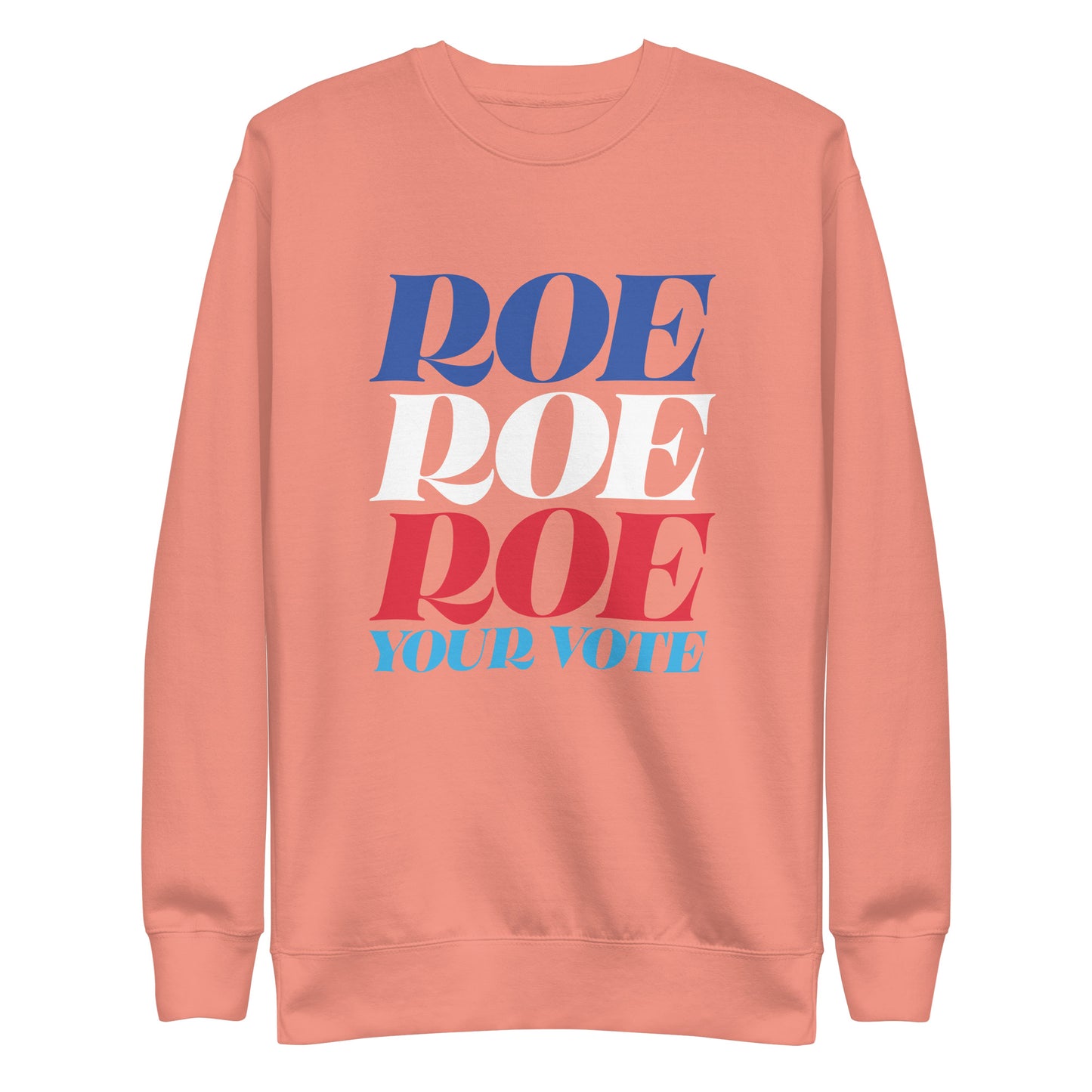 Front View Image: Roe Roe Roe Your Vote graphic sweatshirt displayed from the front