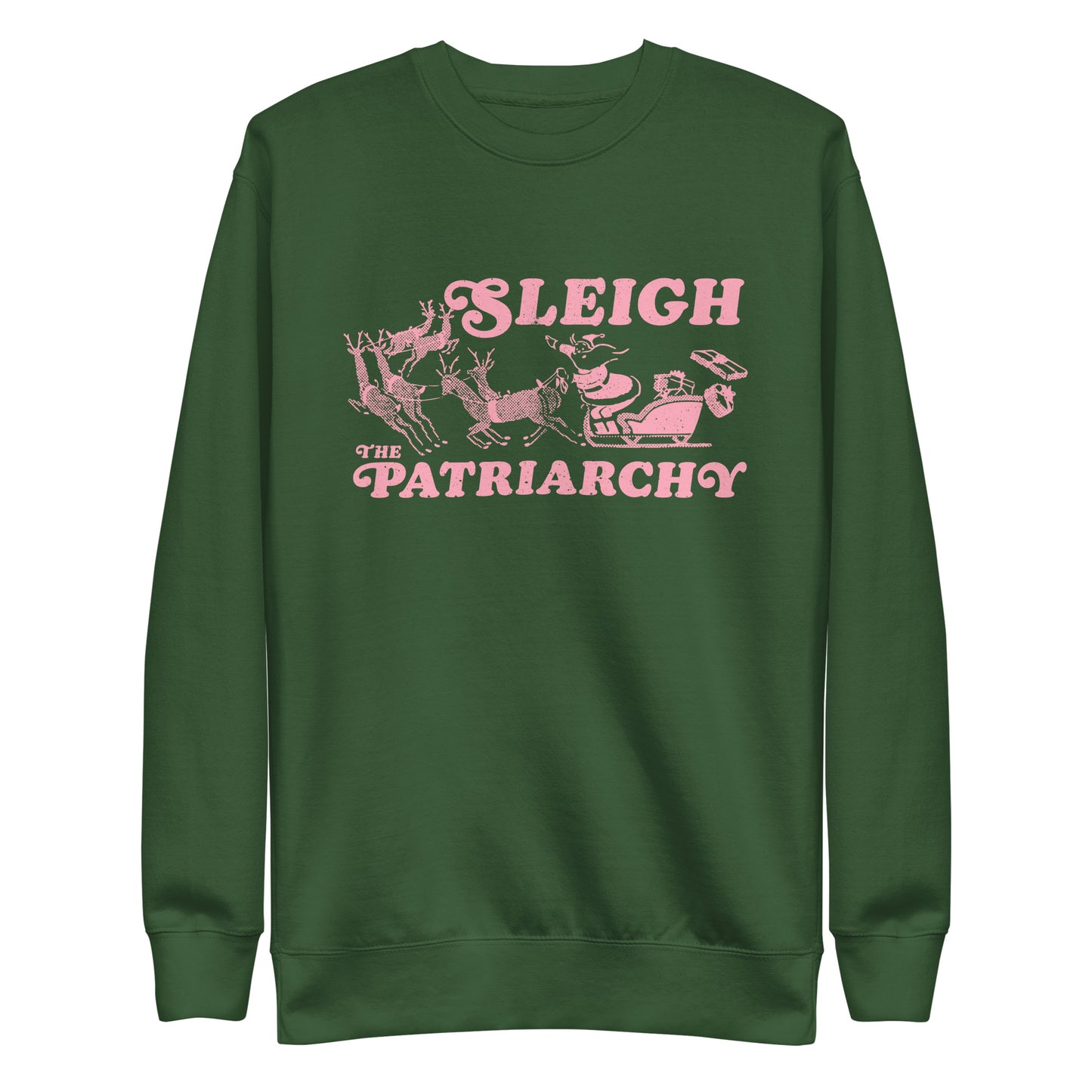 Front View Image: Santa Claus in a sleigh with reindeer and the text "Sleigh The Patriarchy" on a unisex premium sweatshirt.