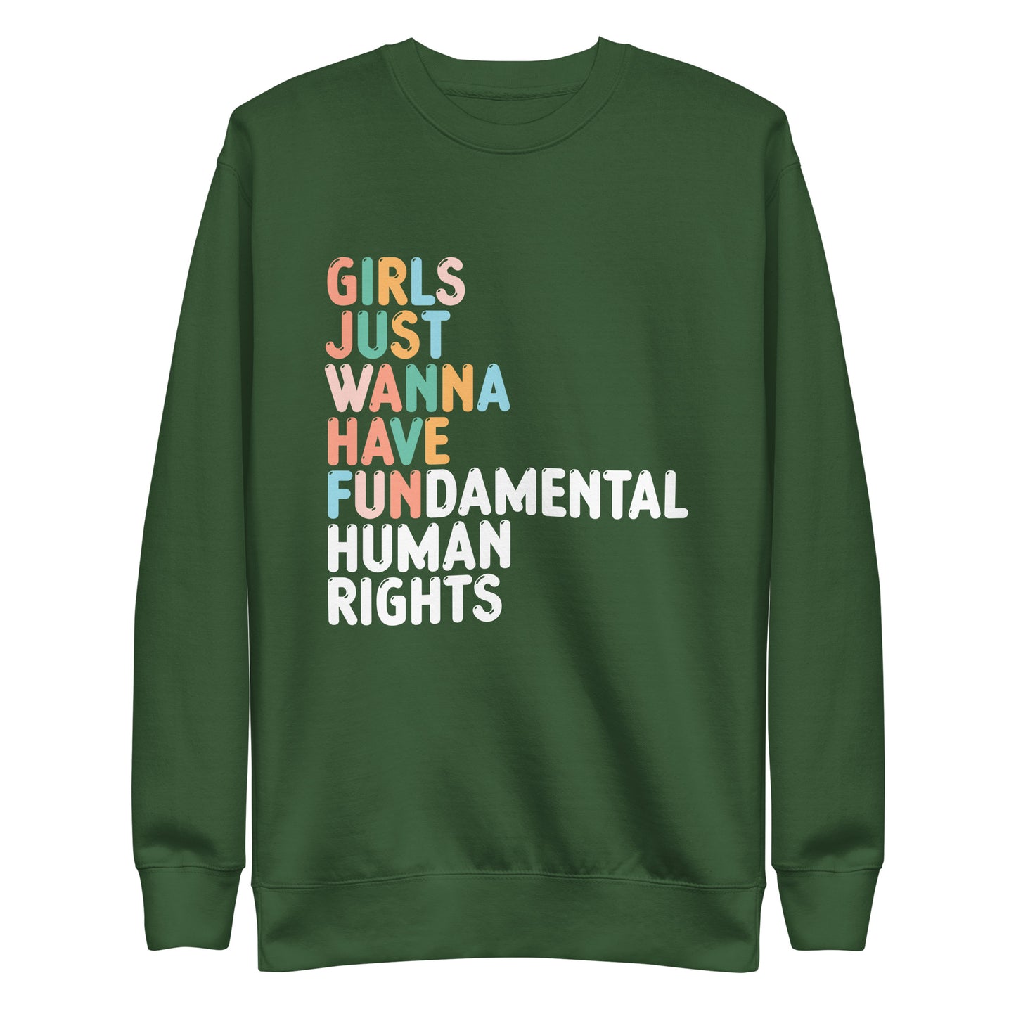 Front View Image: Girls Just Wanna Have Fundamental Human Rights Unisex Premium Sweatshirt with bold text design.