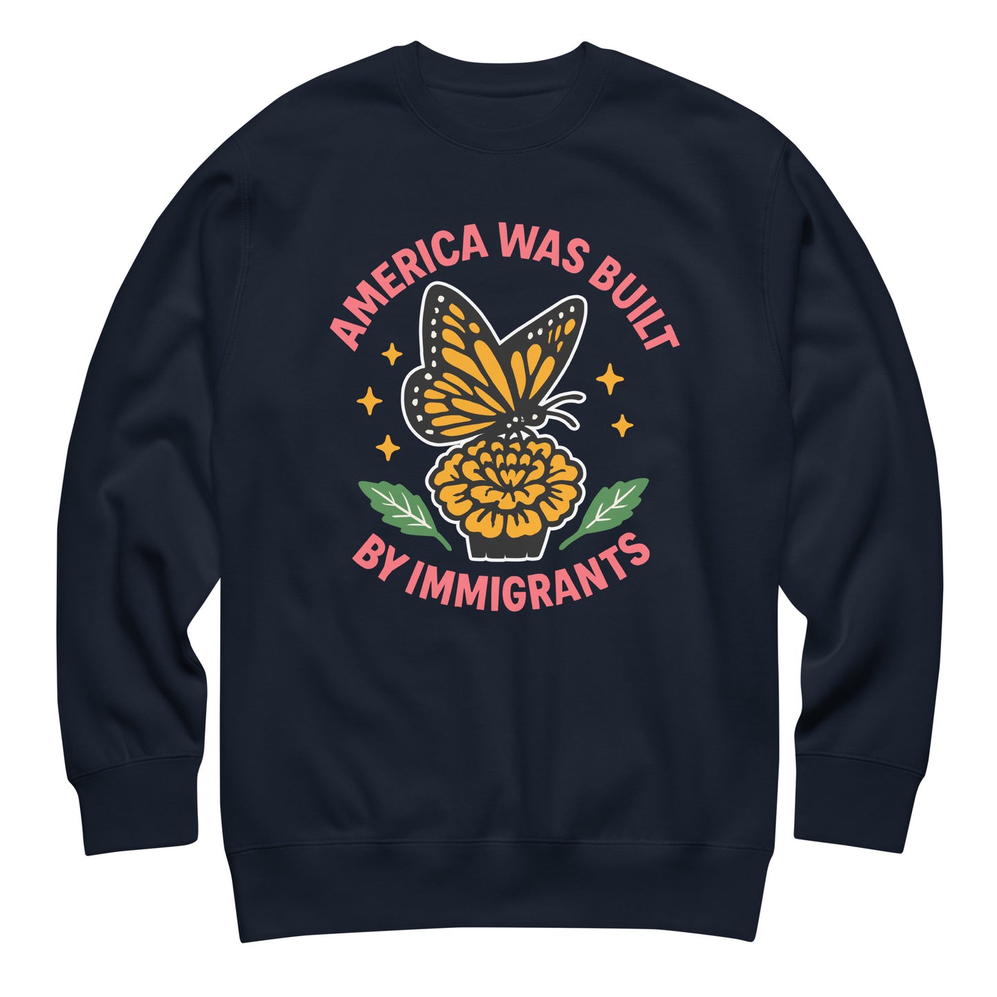 Navy blue sweatshirt with monarch butterfly and stars graphic, “America Was Built by Immigrants” text celebrating inclusion and unity.