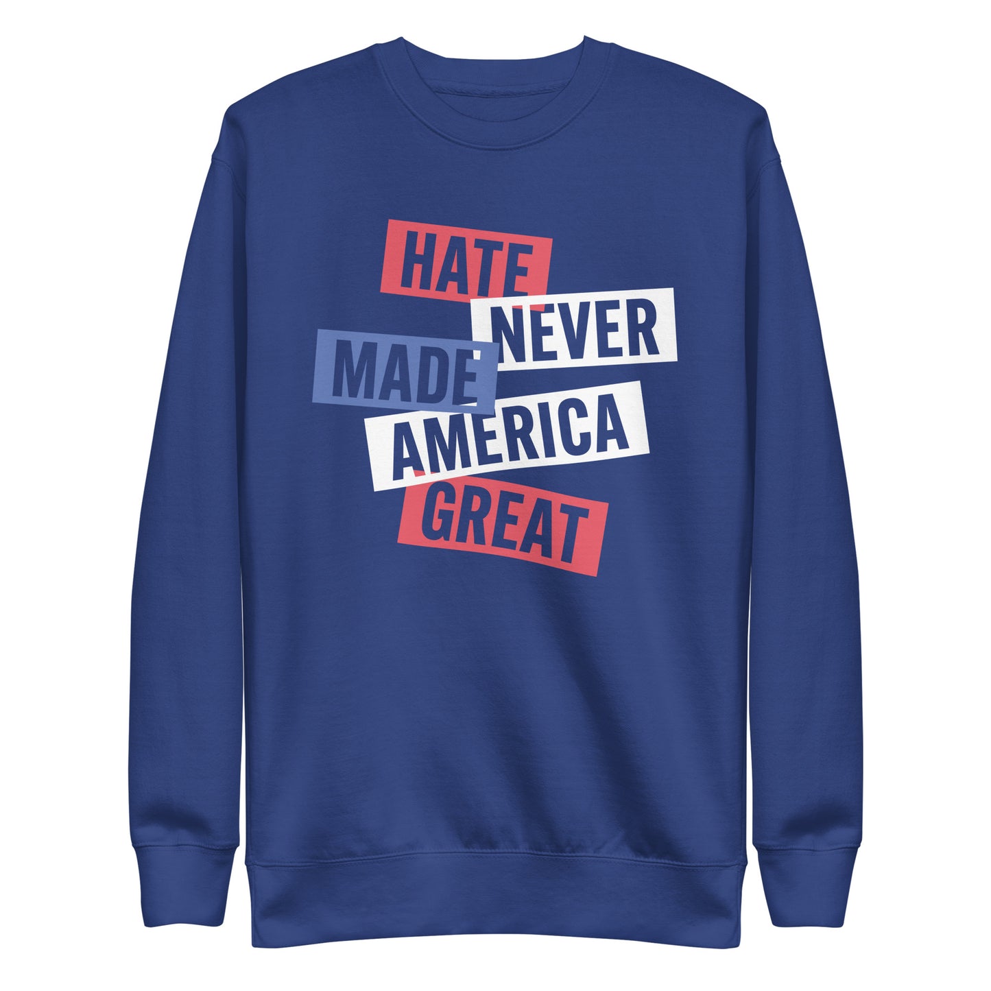 Front View Image: Premium unisex sweatshirt with bold Hate Never Made America Great design.