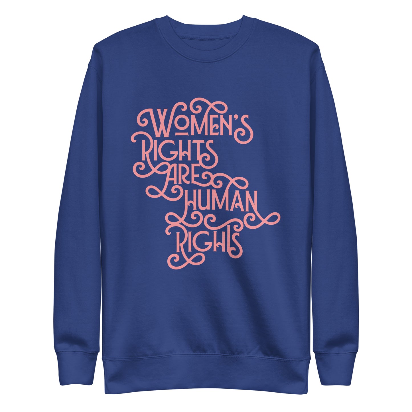 Front view of the Women’s Rights Are Human Rights Premium Sweatshirt with bold pro-women’s rights text.