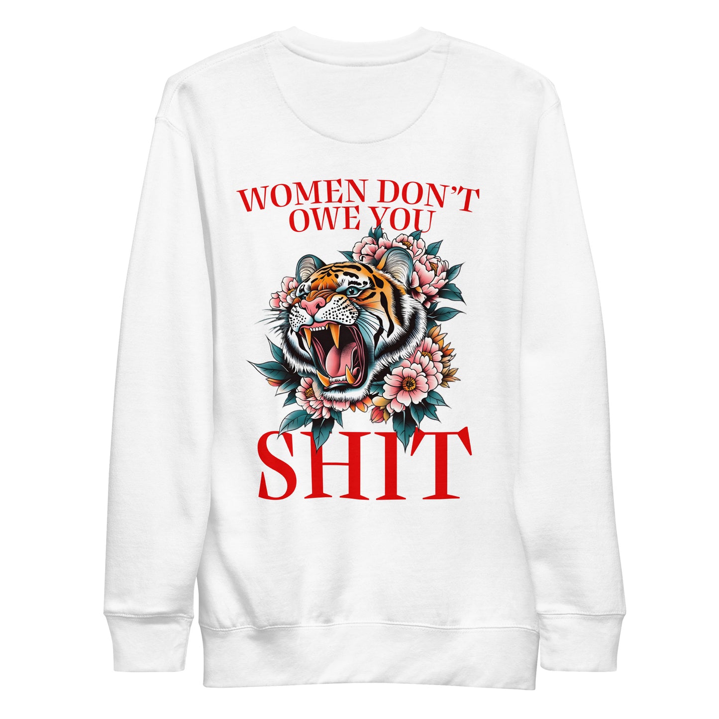 Back View Image: Women Don’t Owe You Sh*t Premium Sweatshirt with tiger and floral emblem on the back.