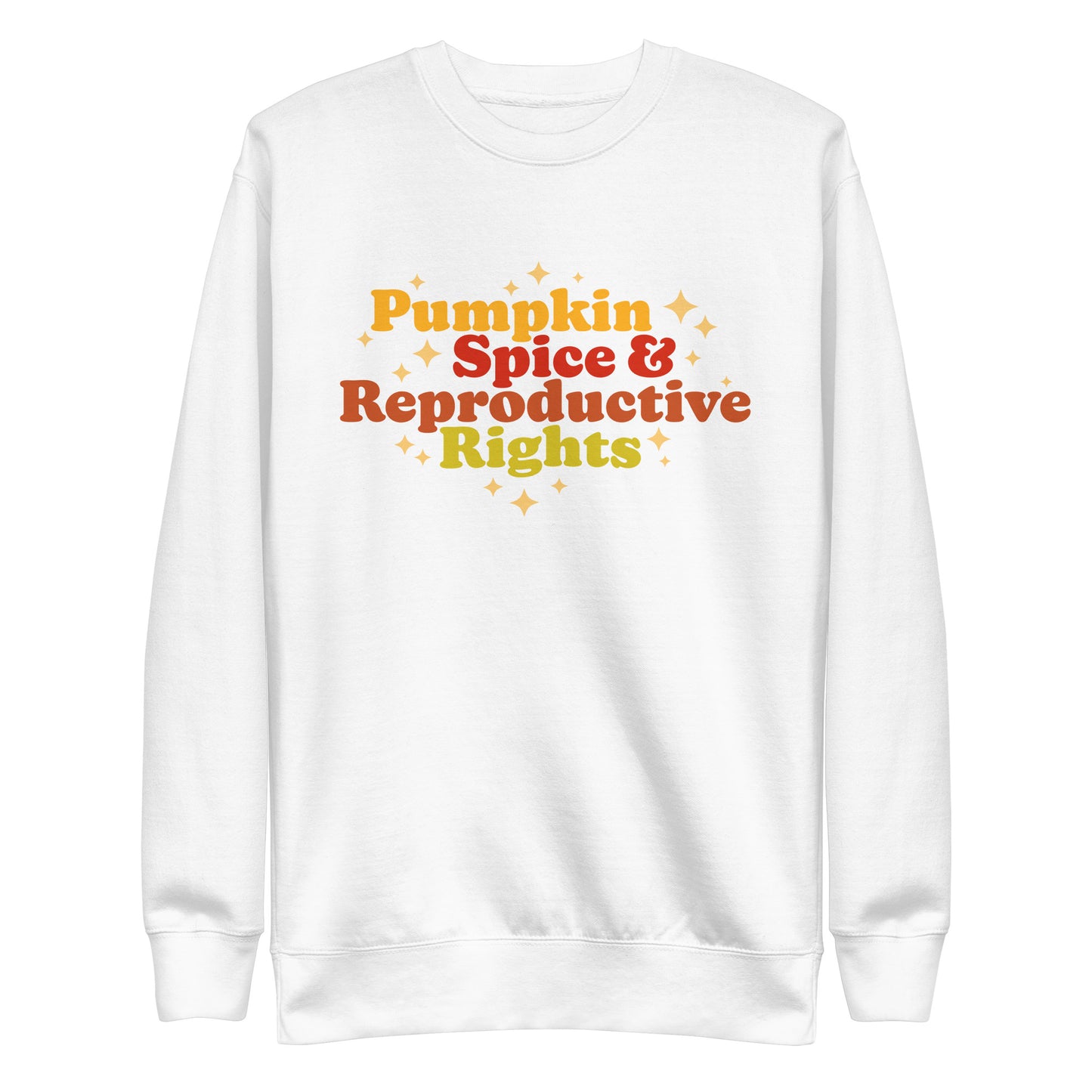 Front View Image: Pumpkin Spice and Reproductive Rights Premium Sweatshirt with autumn-themed design.