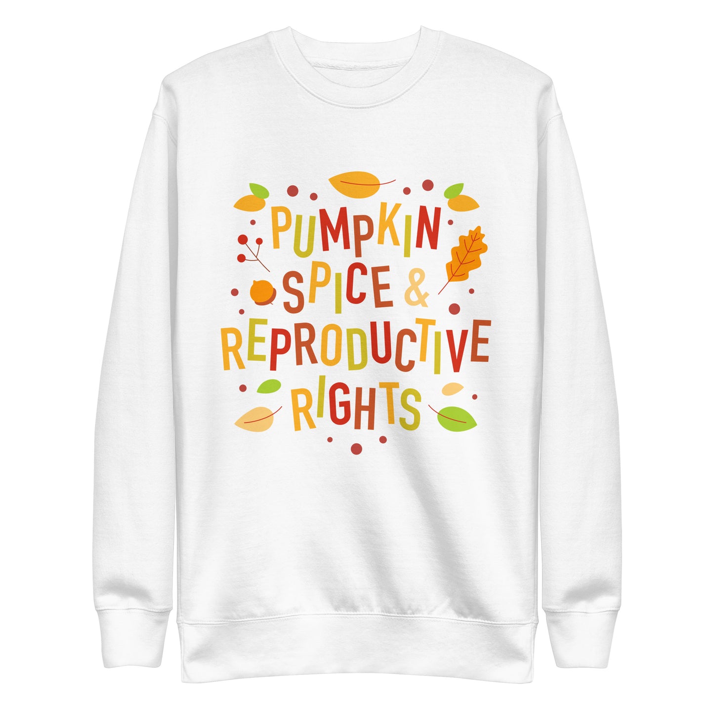 Front View Image: Pumpkin Spice and Reproductive Rights Premium Sweatshirt with a bold fall-themed design.