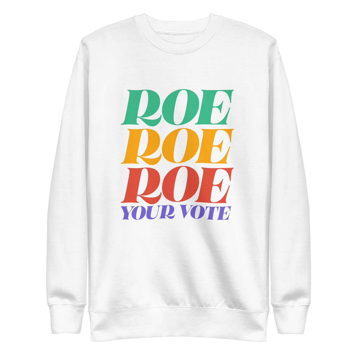 Front View Image: Roe Roe Roe Your Vote graphic sweatshirt displayed from the front