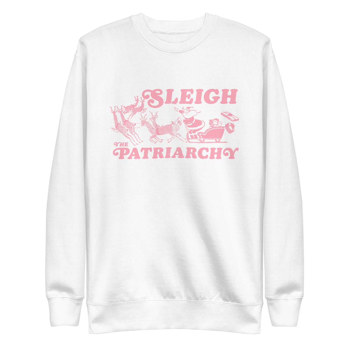 Front View Image: Santa Claus in a sleigh with reindeer and the text "Sleigh The Patriarchy" on a unisex premium sweatshirt.