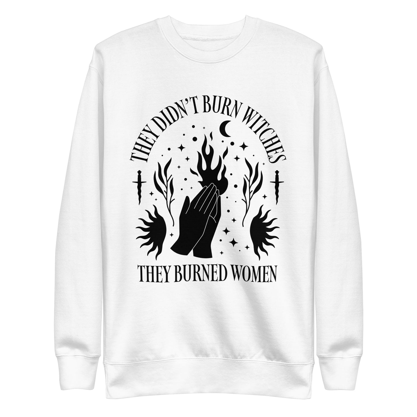 Front View Image: Premium sweatshirt featuring “They Didn’t Burn Witches They Burned Women” text.