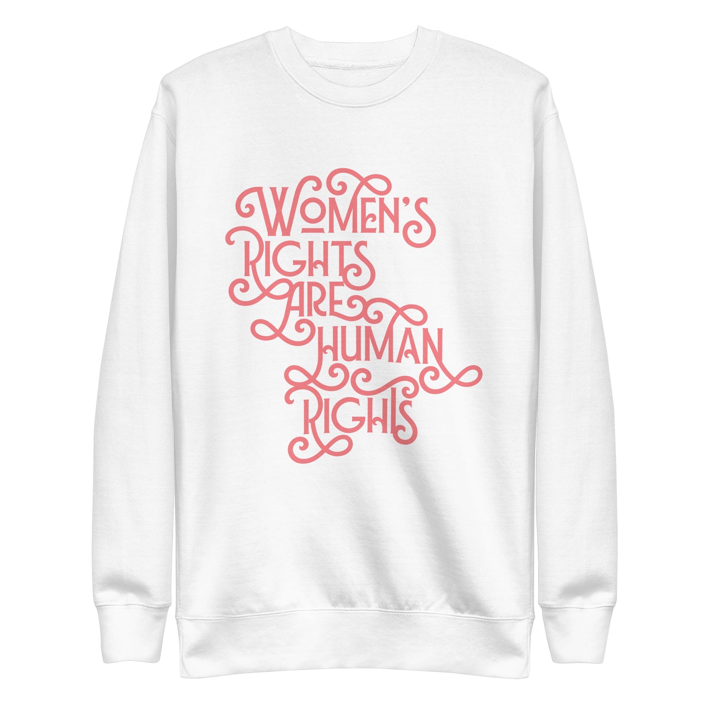 Front view of the Women’s Rights Are Human Rights Premium Sweatshirt with bold pro-women’s rights text.