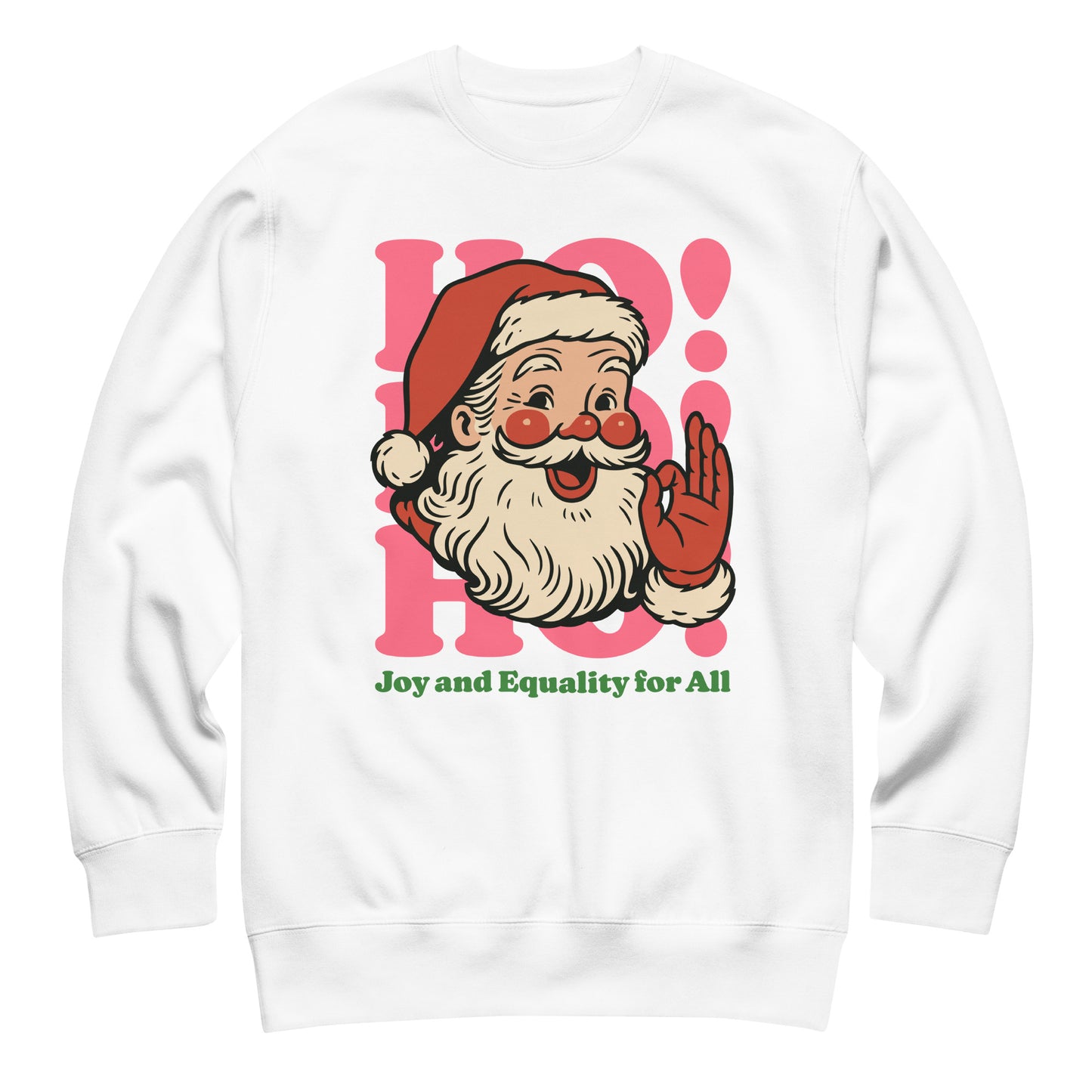 White crewneck sweatshirt featuring the joyful Santa illustration and the phrase “Joy and Equality for All.”