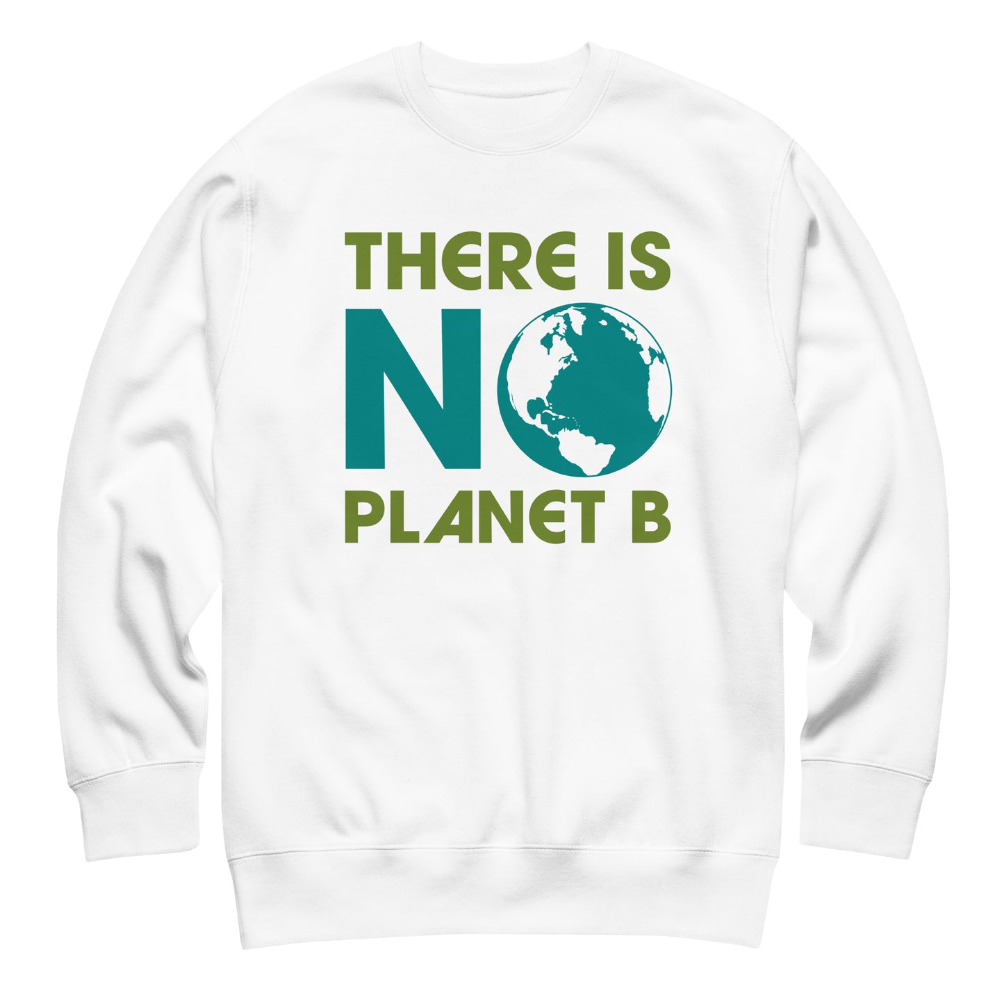 White unisex premium sweatshirt featuring bold “There Is No Planet B” text with globe icon in clean environmental awareness style.
