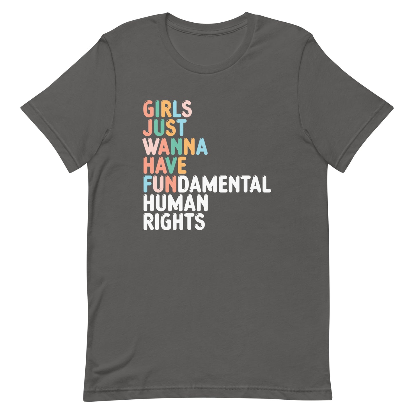 Front View Image: Girls Just Wanna Have Fundamental Human Rights Unisex T-Shirt with fun text design.