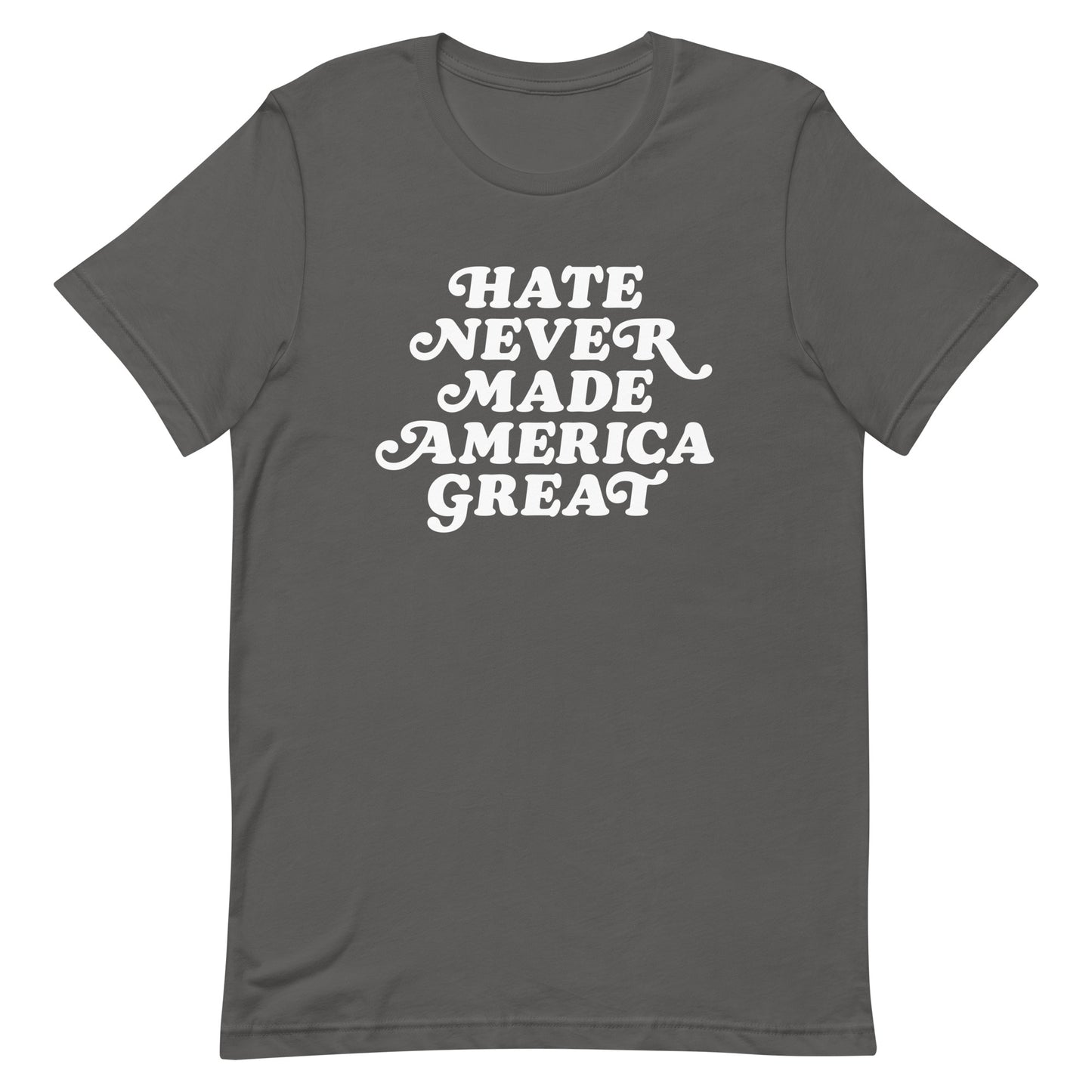 Front view of Hate Never Made America Great T-Shirt promoting equality and unity.