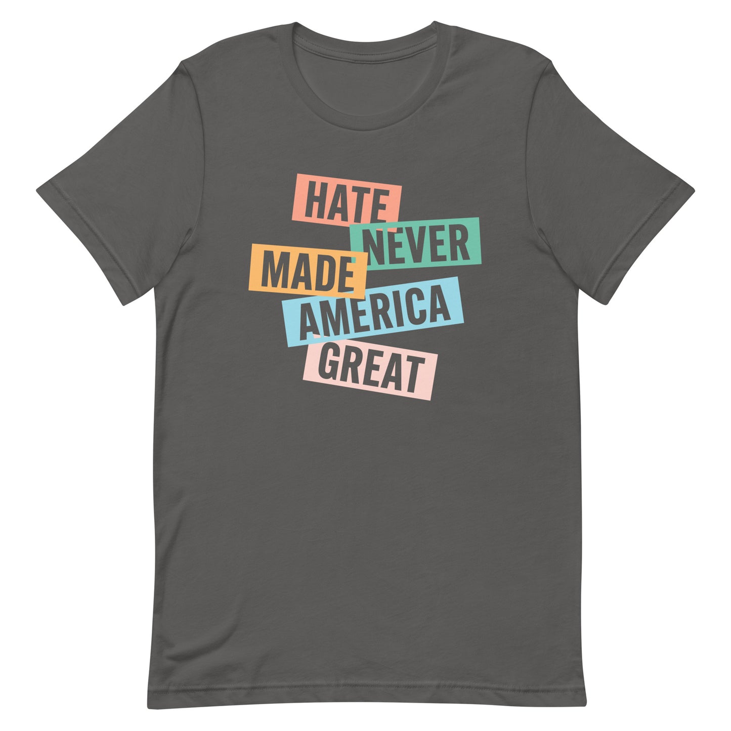 Front view of the Hate Never Made America Great T-Shirt, showcasing bold text design for social justice.