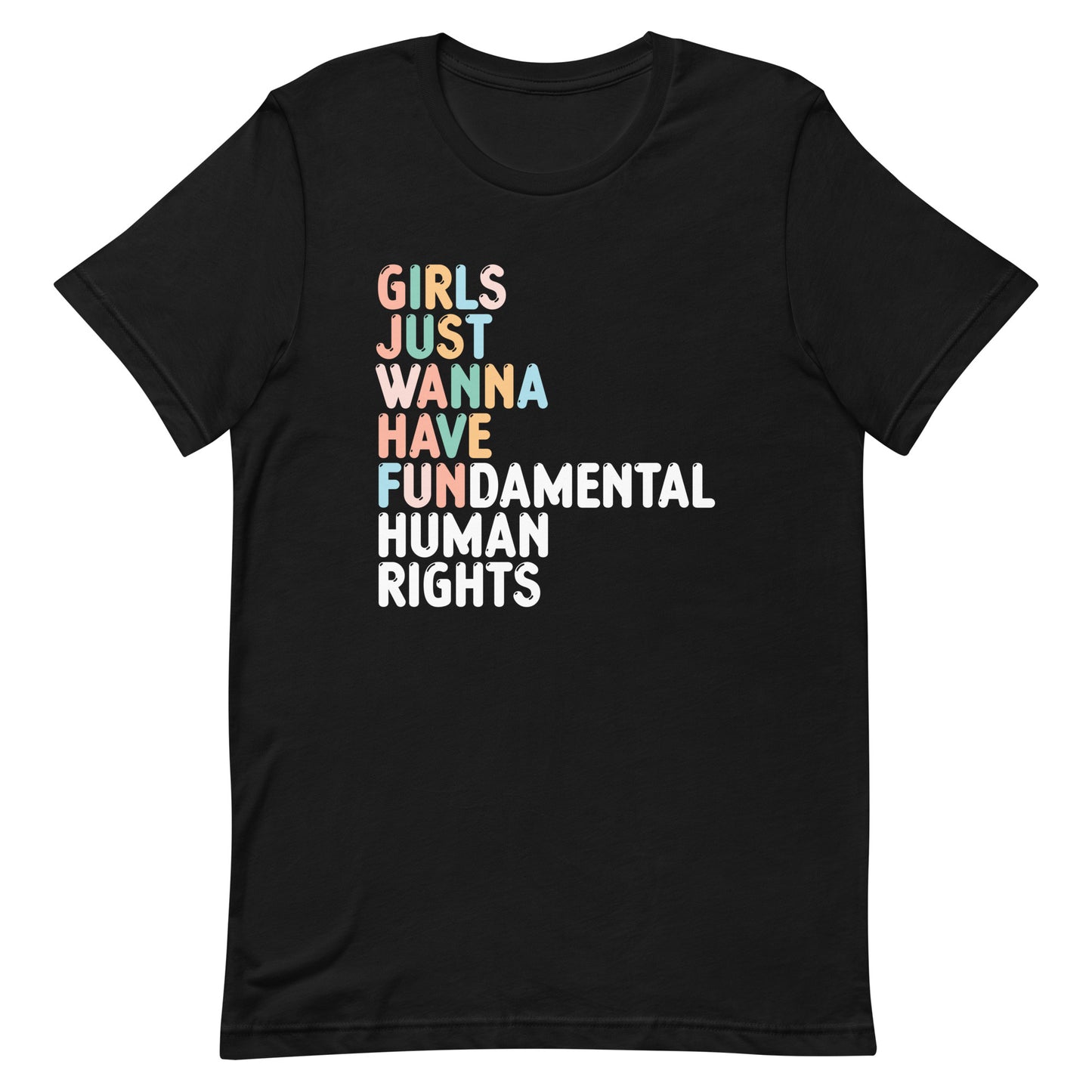 Front View Image: Girls Just Wanna Have Fundamental Human Rights Unisex T-Shirt with fun text design.